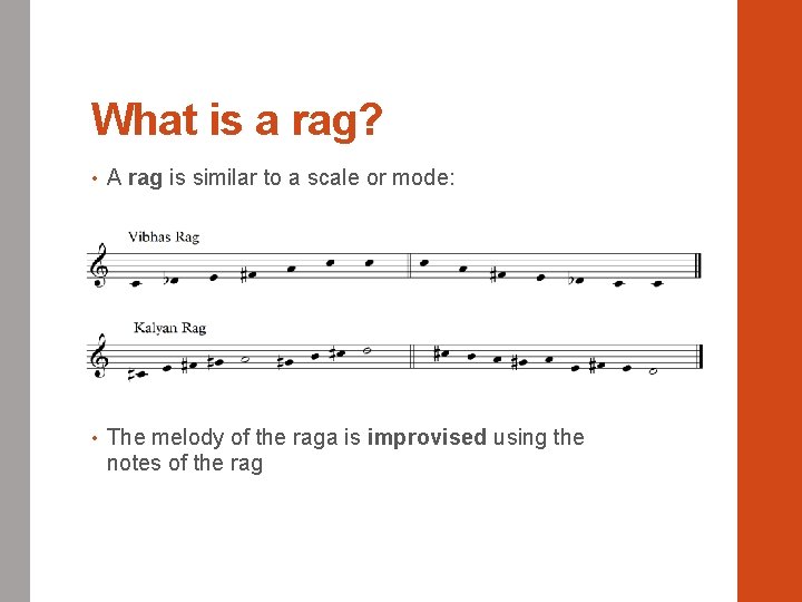 What is a rag? • A rag is similar to a scale or mode: