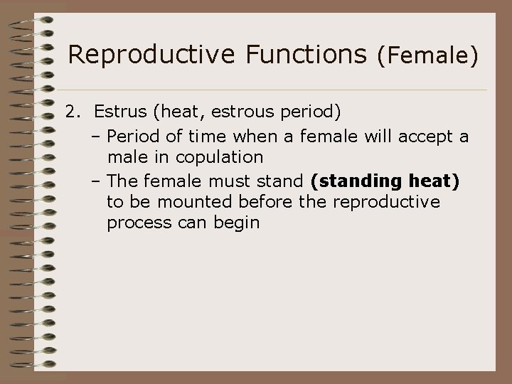 Reproductive Functions (Female) 2. Estrus (heat, estrous period) – Period of time when a