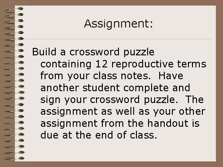 Assignment: Build a crossword puzzle containing 12 reproductive terms from your class notes. Have