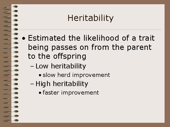 Heritability • Estimated the likelihood of a trait being passes on from the parent