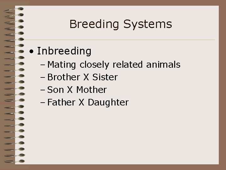 Breeding Systems • Inbreeding – Mating closely related animals – Brother X Sister –