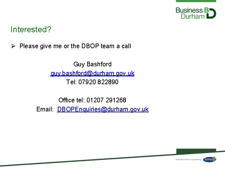 Interested? Ø Please give me or the DBOP team a call Guy Bashford guy.