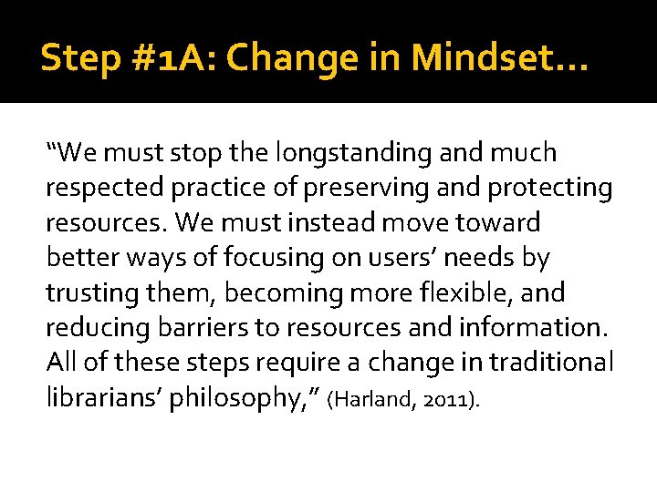 Step #1 A: Change in Mindset… “We must stop the longstanding and much respected