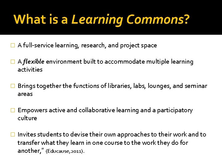 What is a Learning Commons? � A full-service learning, research, and project space �