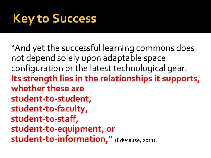 Key to Success “And yet the successful learning commons does not depend solely upon