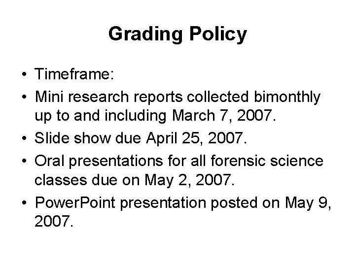 Grading Policy • Timeframe: • Mini research reports collected bimonthly up to and including