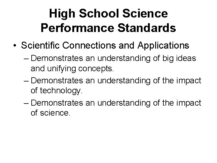 High School Science Performance Standards • Scientific Connections and Applications – Demonstrates an understanding