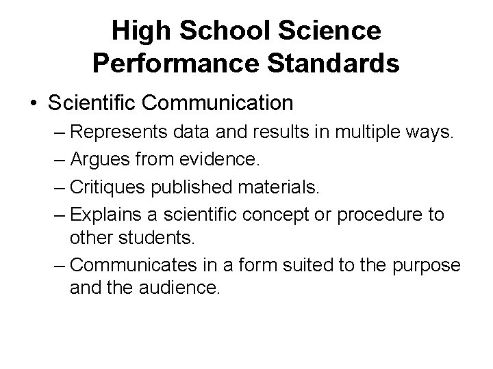High School Science Performance Standards • Scientific Communication – Represents data and results in