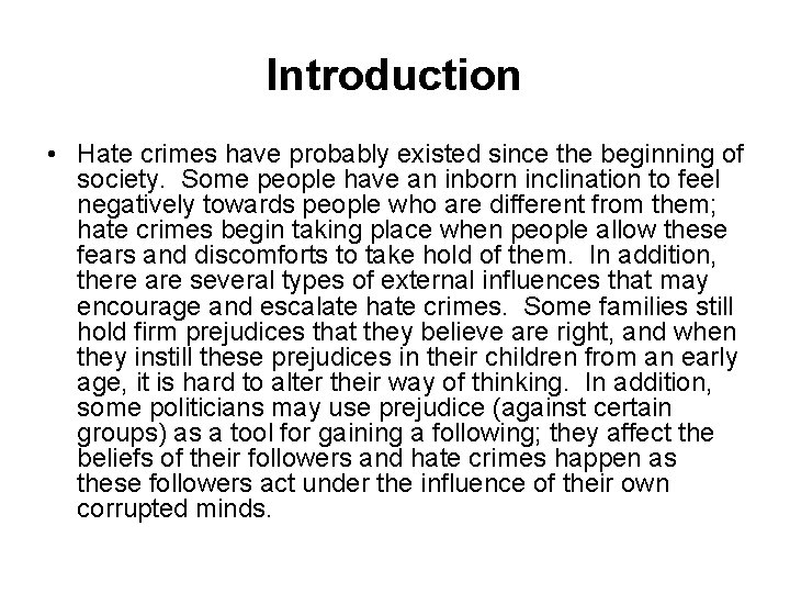 Introduction • Hate crimes have probably existed since the beginning of society. Some people