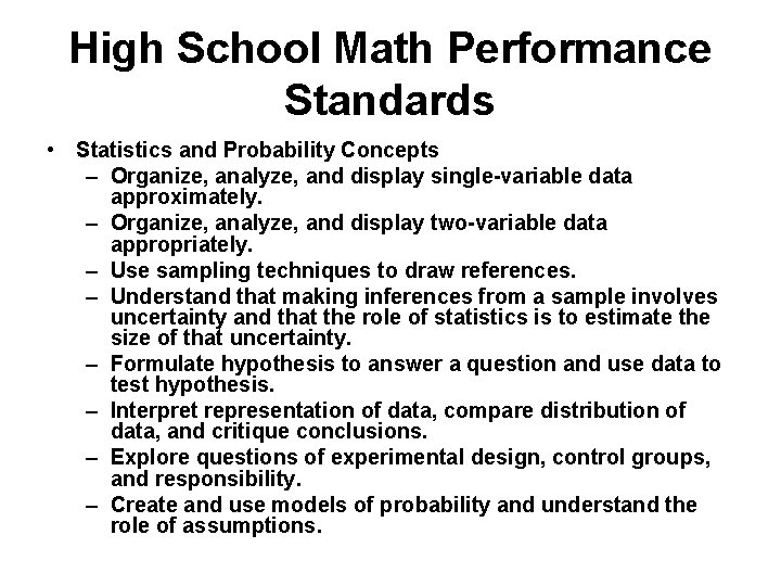 High School Math Performance Standards • Statistics and Probability Concepts – Organize, analyze, and