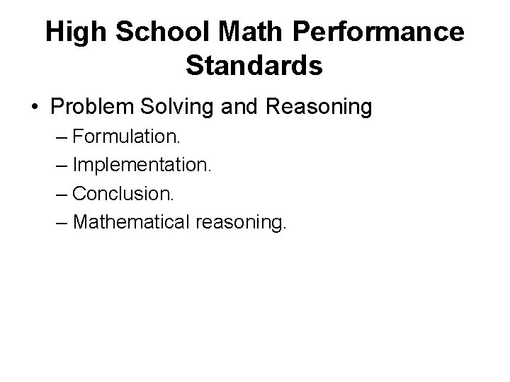 High School Math Performance Standards • Problem Solving and Reasoning – Formulation. – Implementation.