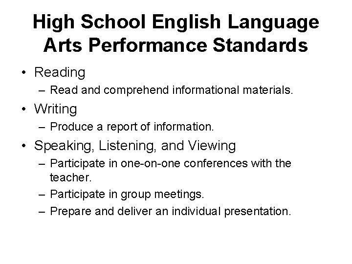 High School English Language Arts Performance Standards • Reading – Read and comprehend informational