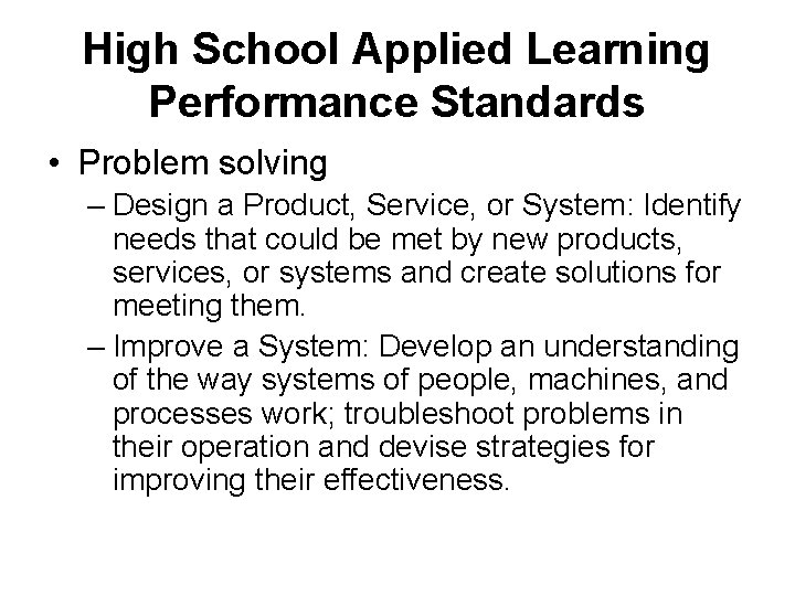 High School Applied Learning Performance Standards • Problem solving – Design a Product, Service,