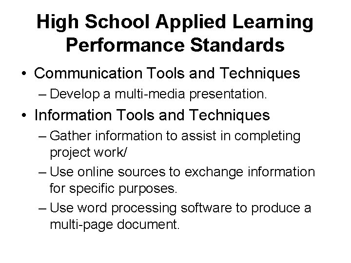 High School Applied Learning Performance Standards • Communication Tools and Techniques – Develop a