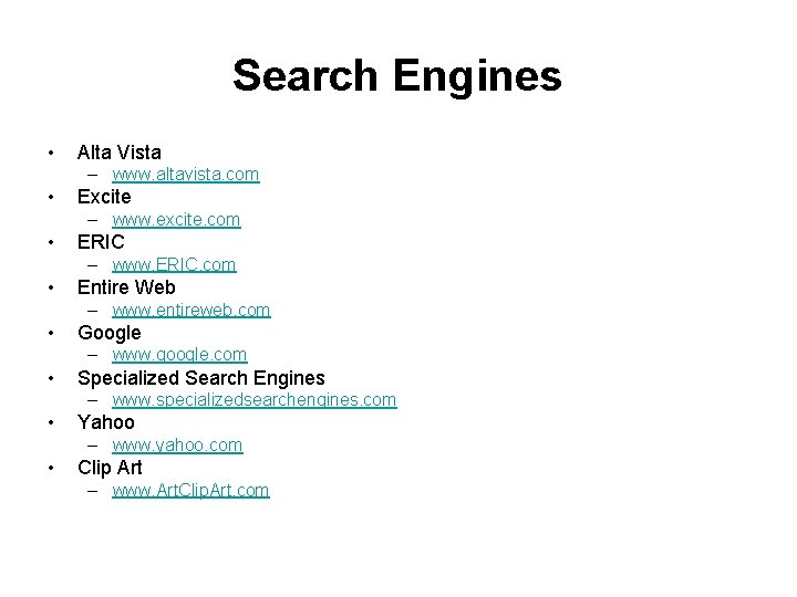 Search Engines • Alta Vista – www. altavista. com • Excite – www. excite.
