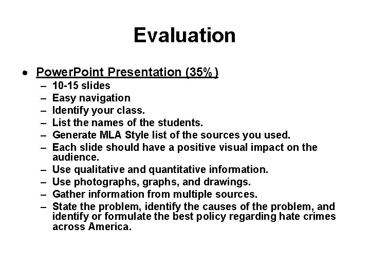 Evaluation Power. Point Presentation (35%) – – – – – 10 -15 slides Easy