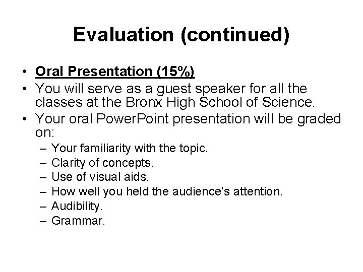 Evaluation (continued) • Oral Presentation (15%) • You will serve as a guest speaker