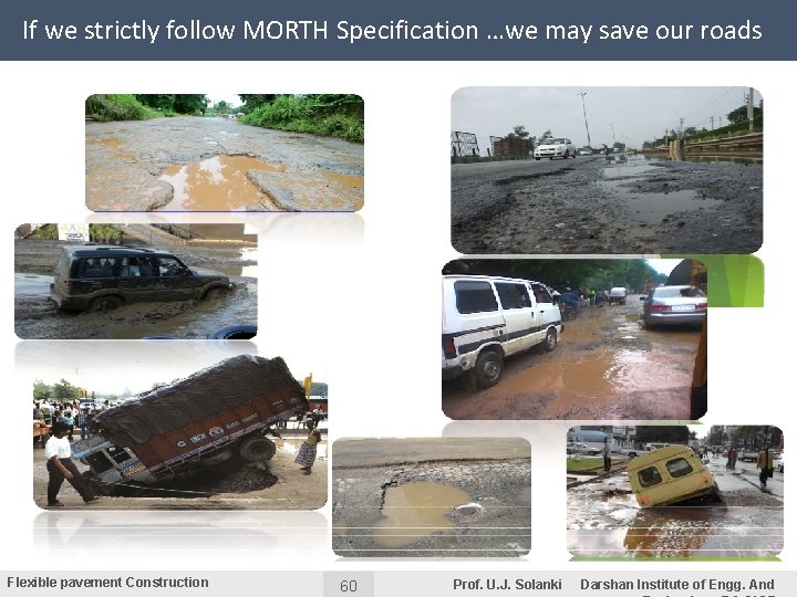 If we strictly follow MORTH Specification …we may save our roads Flexible pavement Construction