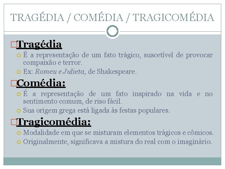 TRAGÉDIA / COMÉDIA / TRAGICOMÉDIA �Tragédia É a representação de um fato trágico, suscetível