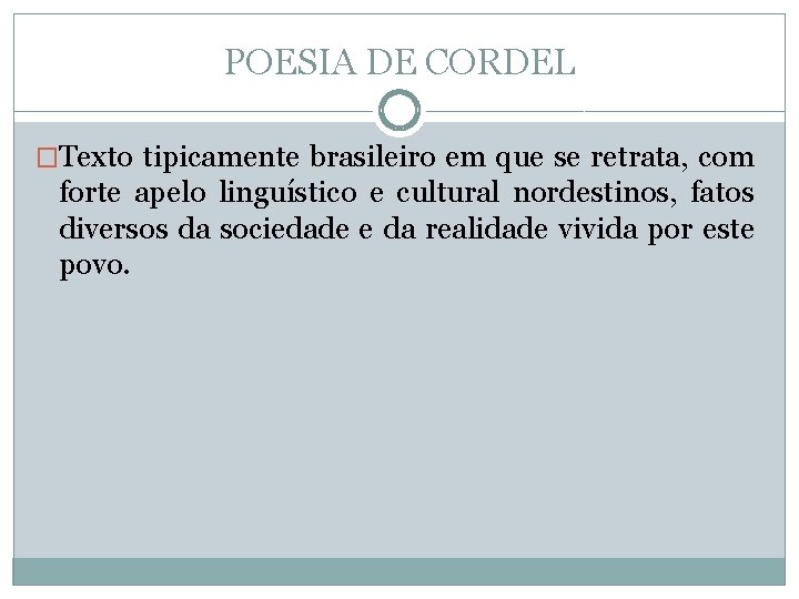 POESIA DE CORDEL �Texto tipicamente brasileiro em que se retrata, com forte apelo linguístico