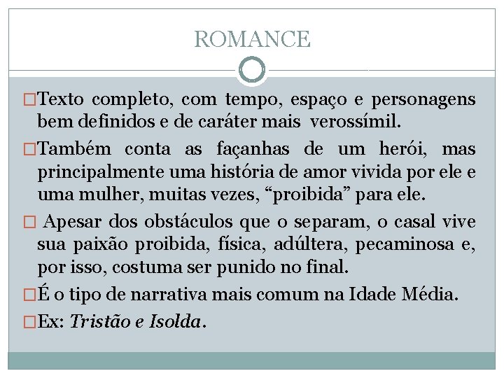 ROMANCE �Texto completo, com tempo, espaço e personagens bem definidos e de caráter mais