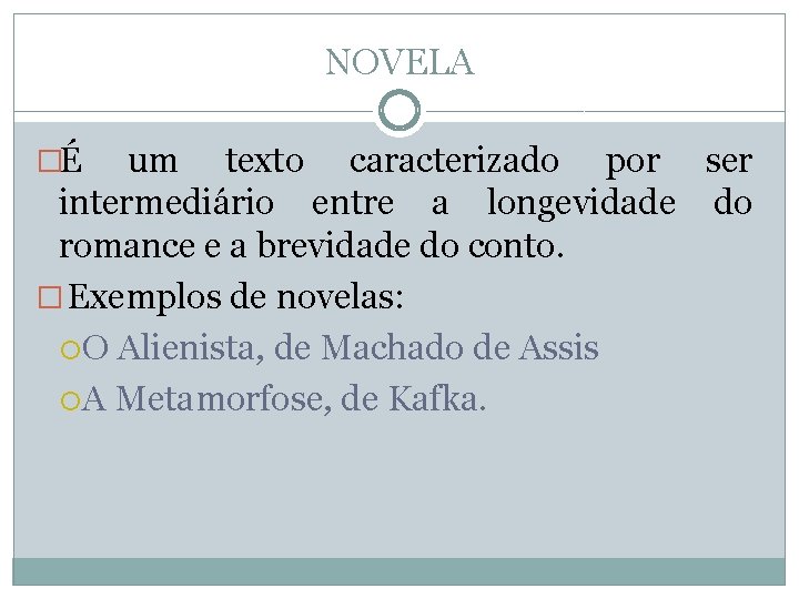 NOVELA �É um texto caracterizado por ser intermediário entre a longevidade do romance e