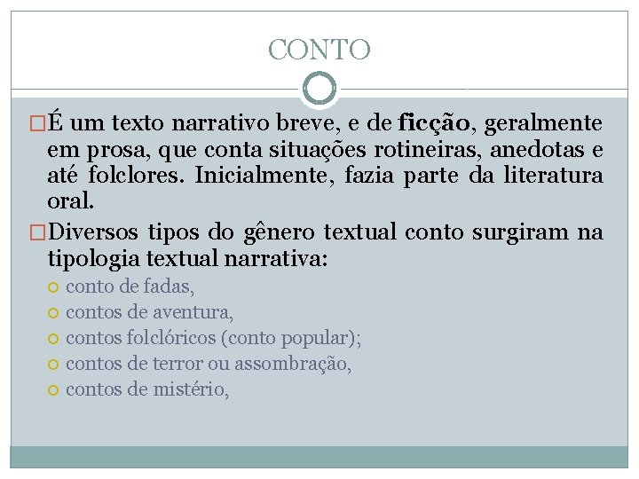 CONTO �É um texto narrativo breve, e de ficção, geralmente em prosa, que conta