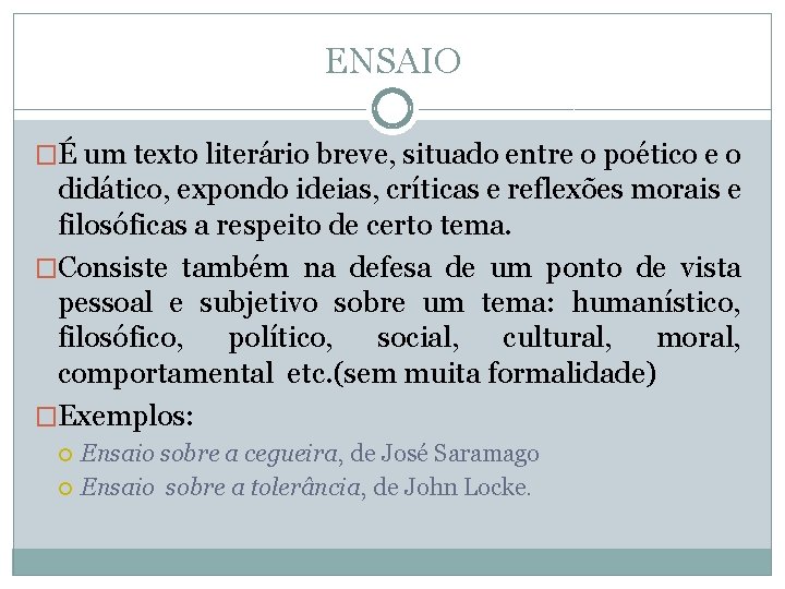 ENSAIO �É um texto literário breve, situado entre o poético e o didático, expondo