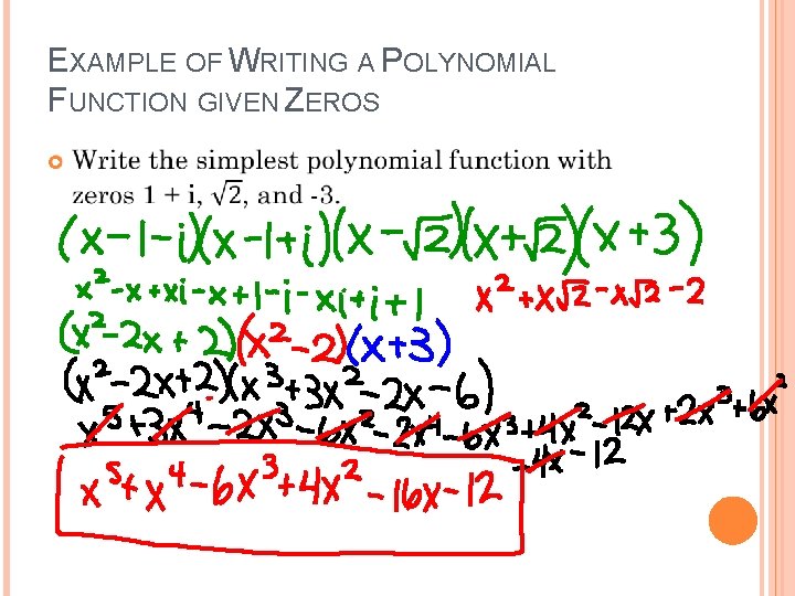 EXAMPLE OF WRITING A POLYNOMIAL FUNCTION GIVEN ZEROS 