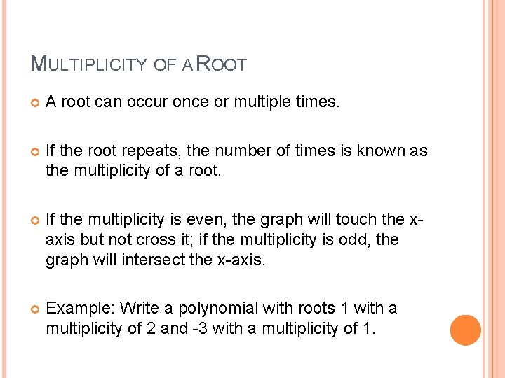 MULTIPLICITY OF A ROOT A root can occur once or multiple times. If the