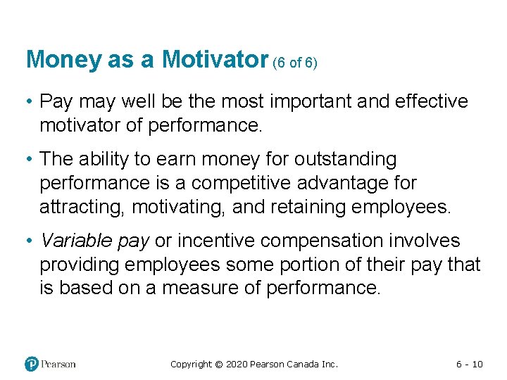 Money as a Motivator (6 of 6) • Pay may well be the most