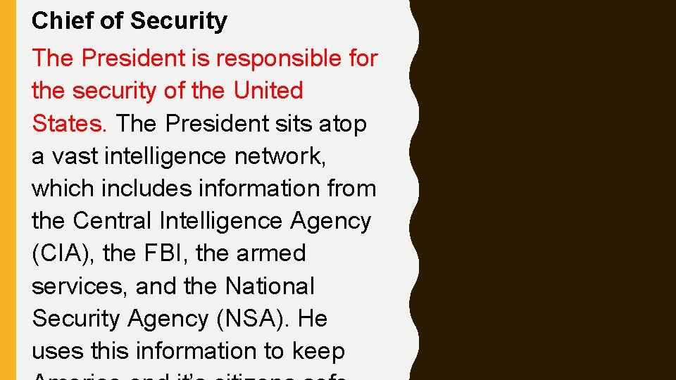 Chief of Security The President is responsible for the security of the United States.