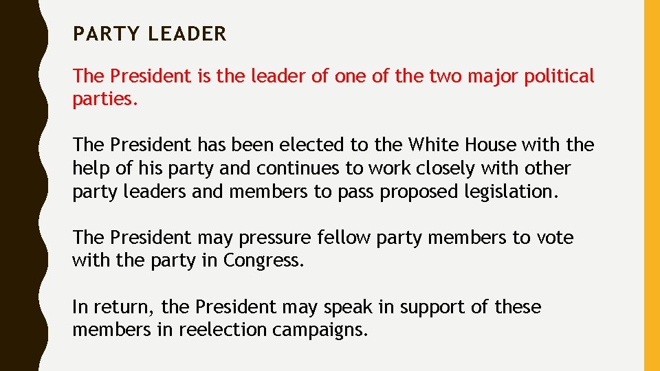 PARTY LEADER The President is the leader of one of the two major political