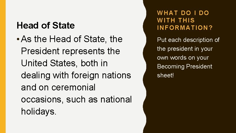 Head of State • As the Head of State, the President represents the United
