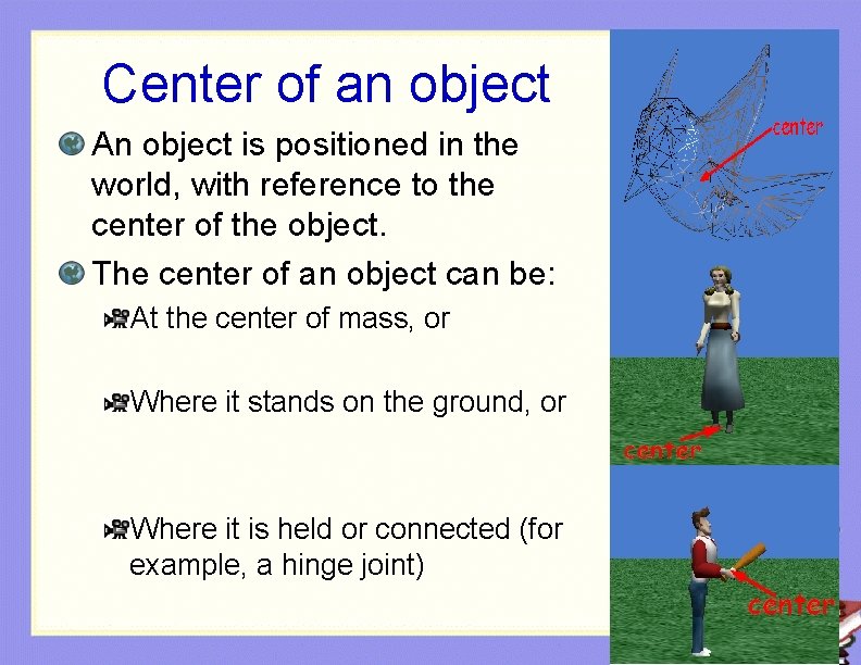 Center of an object An object is positioned in the world, with reference to