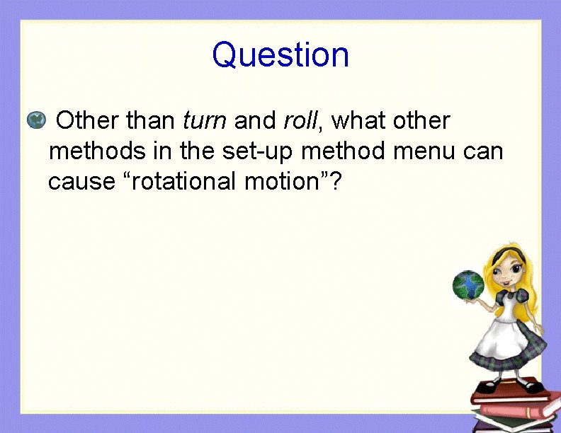 Question Other than turn and roll, what other methods in the set-up method menu