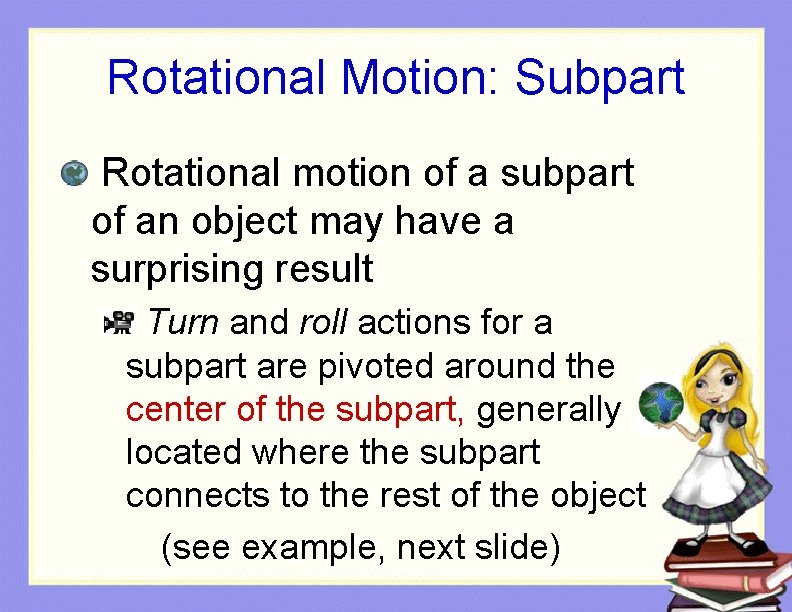 Rotational Motion: Subpart Rotational motion of a subpart of an object may have a