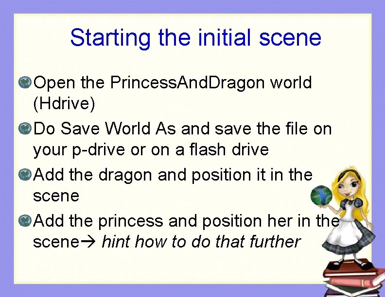 Starting the initial scene Open the Princess. And. Dragon world (Hdrive) Do Save World