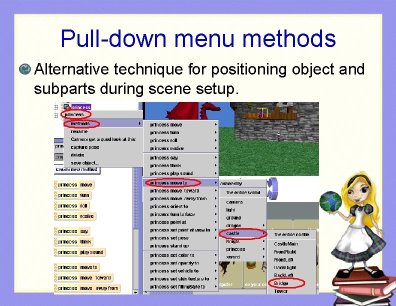 Pull-down menu methods Alternative technique for positioning object and subparts during scene setup. 