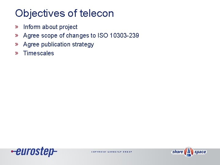 Objectives of telecon » » Inform about project Agree scope of changes to ISO