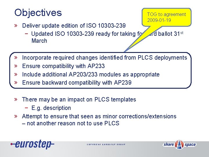 Objectives TOG to agreement 2009 -01 -19 » Deliver update edition of ISO 10303