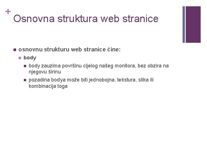 + Osnovna struktura web stranice n osnovnu strukturu web stranice čine: n body zauzima