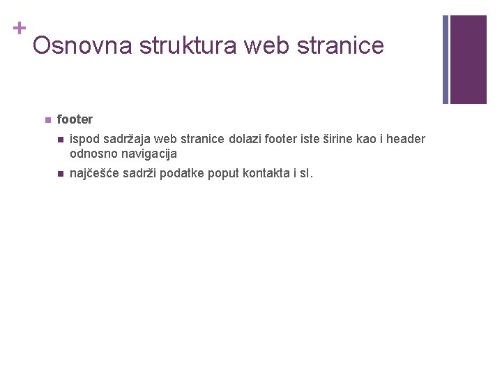 + Osnovna struktura web stranice n footer n ispod sadržaja web stranice dolazi footer