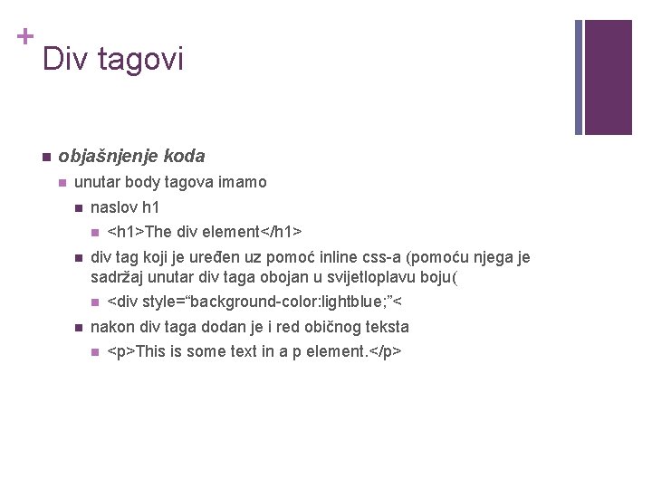 + Div tagovi n objašnjenje koda n unutar body tagova imamo n naslov h