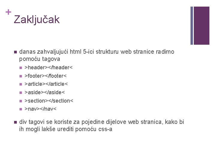 + Zaključak n n danas zahvaljujući html 5 -ici strukturu web stranice radimo pomoću