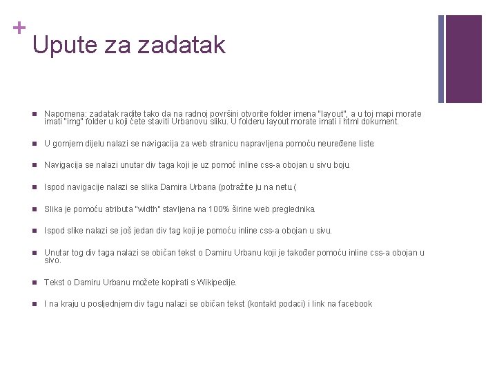 + Upute za zadatak n Napomena: zadatak radite tako da na radnoj površini otvorite