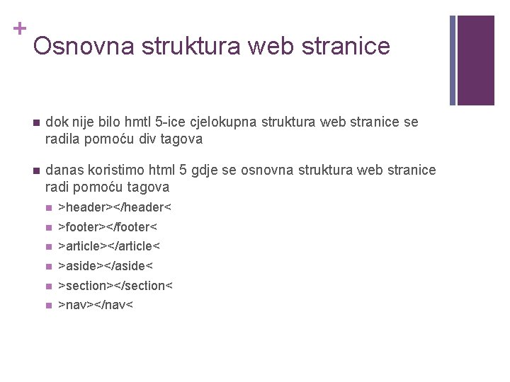 + Osnovna struktura web stranice n dok nije bilo hmtl 5 -ice cjelokupna struktura