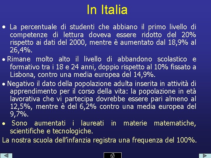 In Italia La percentuale di studenti che abbiano il primo livello di competenze di