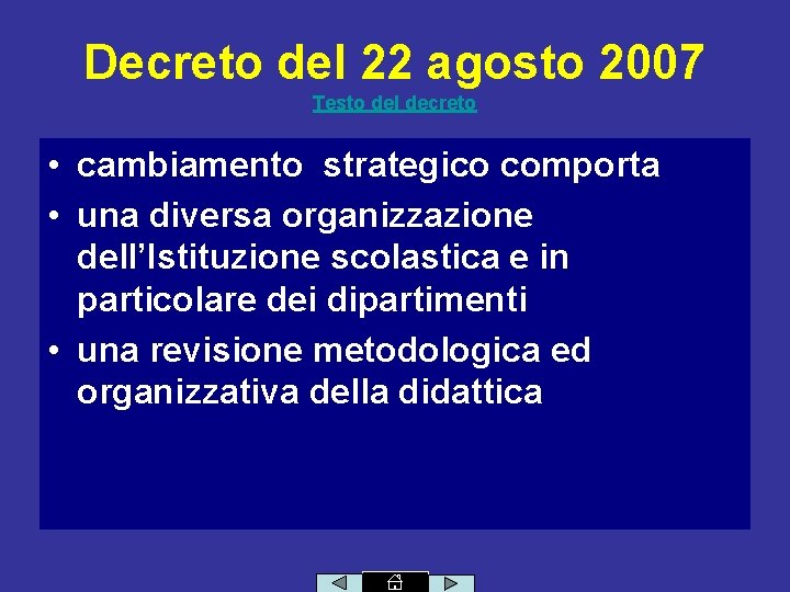 Decreto del 22 agosto 2007 Testo del decreto • cambiamento strategico comporta • una