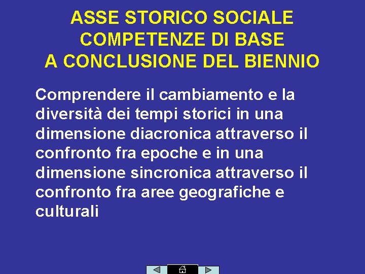 ASSE STORICO SOCIALE COMPETENZE DI BASE A CONCLUSIONE DEL BIENNIO Comprendere il cambiamento e